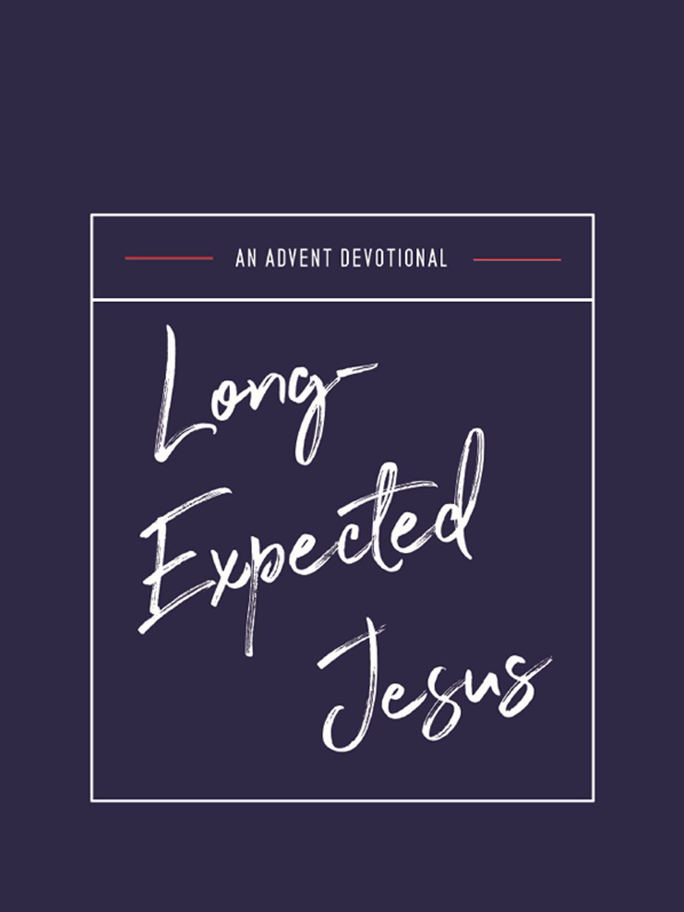 Long-Expected Jesus: An Advent Devotional
