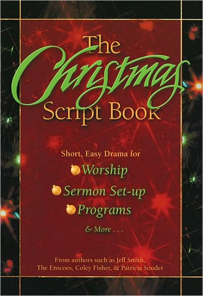 The Christmas Script Book: Short, Easy Drama for Worship - Sermon Set-Up - Programs and More...