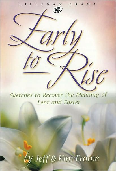 Early to Rise: Sketches to Recover the Meaning of Lent and Easter