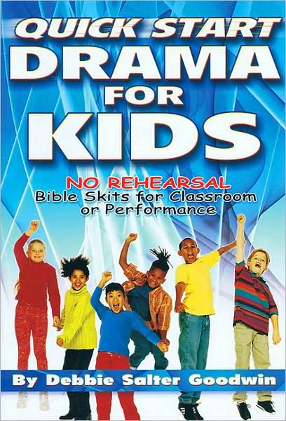 Quick Start Drama for Kids: No Rehearsal Bible Skits for Classroom or Performance