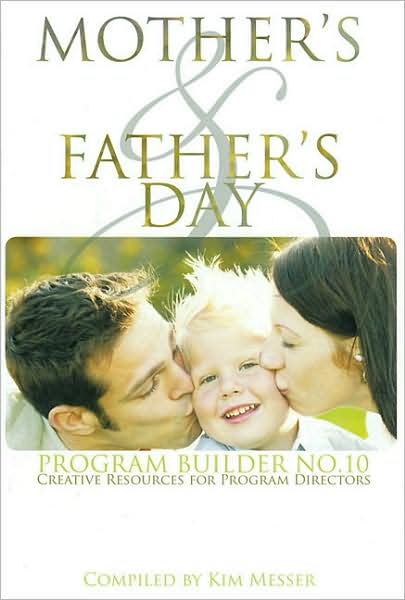 Mother's and Father's Day Program Builder No. 10: Creative Resources for Program Directors