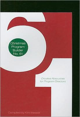 Christmas Program Builder No. 61: Creative Resources for Program Directors