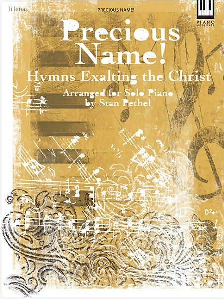 Precious Name!: Hymns Exalting the Christ