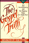 The Gospel Truth: 22 Heartwarming and Toe-Tapping Songs for Adult Choir