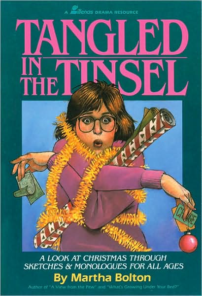 Tangled in the Tinsel: A Look at Christmas Through Sketches and Monologues for All Ages