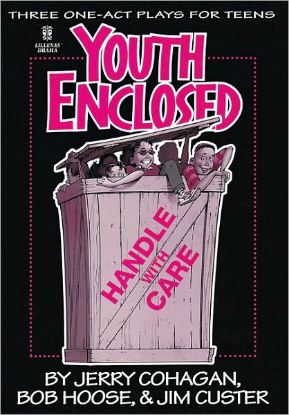 Youth Enclosed: Handle with Care - Three One-Act Plays for Teens