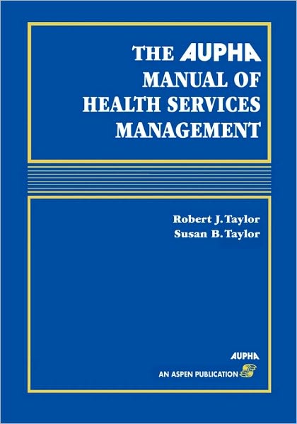 The AUPHA Manual of Health Services Management