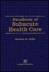 Handbook of Subacute Health Care