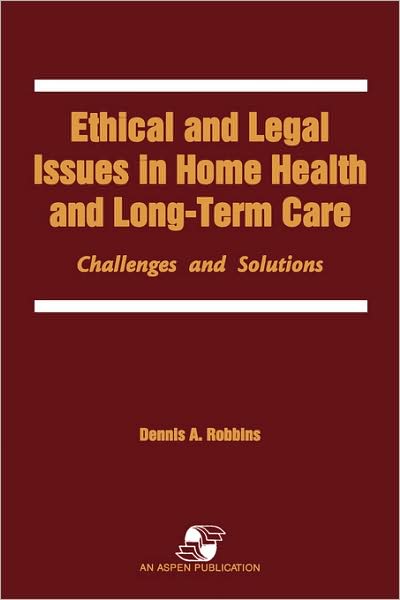 Ethical & Legal Issues In Home Health & Long-Term Care