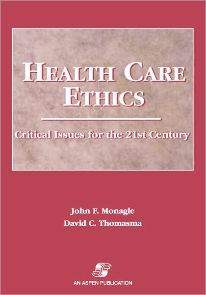 Health Care Ethics: Critical Issues for the 21st Century