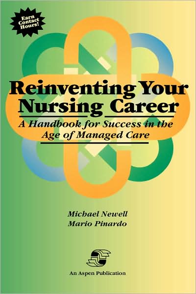 Reinventing Your Nursing Career: A Handbook for Success in the Age of Managed Care