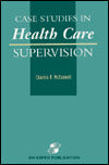 Case Studies in Health Care Supervison