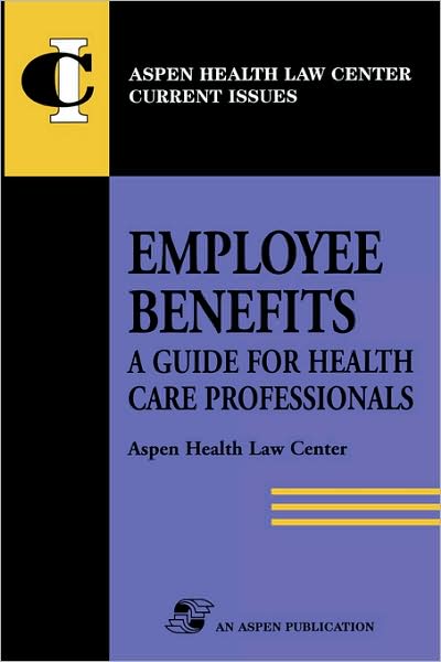 Employee Benefits: A Guide for Health Care Professionals