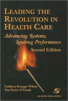 Leading the Revolution in Health Care: Advancing Systems, Igniting Performance