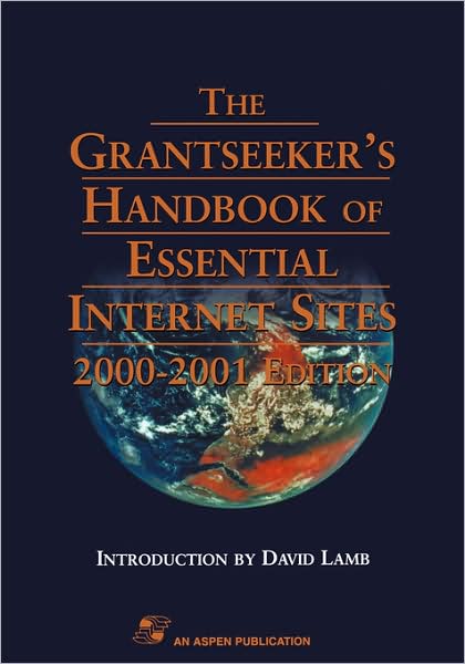 The Grantseeker's Handbook to Essential Internet Sites, 2000-2001