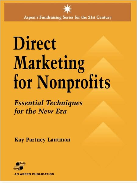 Direct Marketing for Nonprofits: Essential Techniques for the New Era
