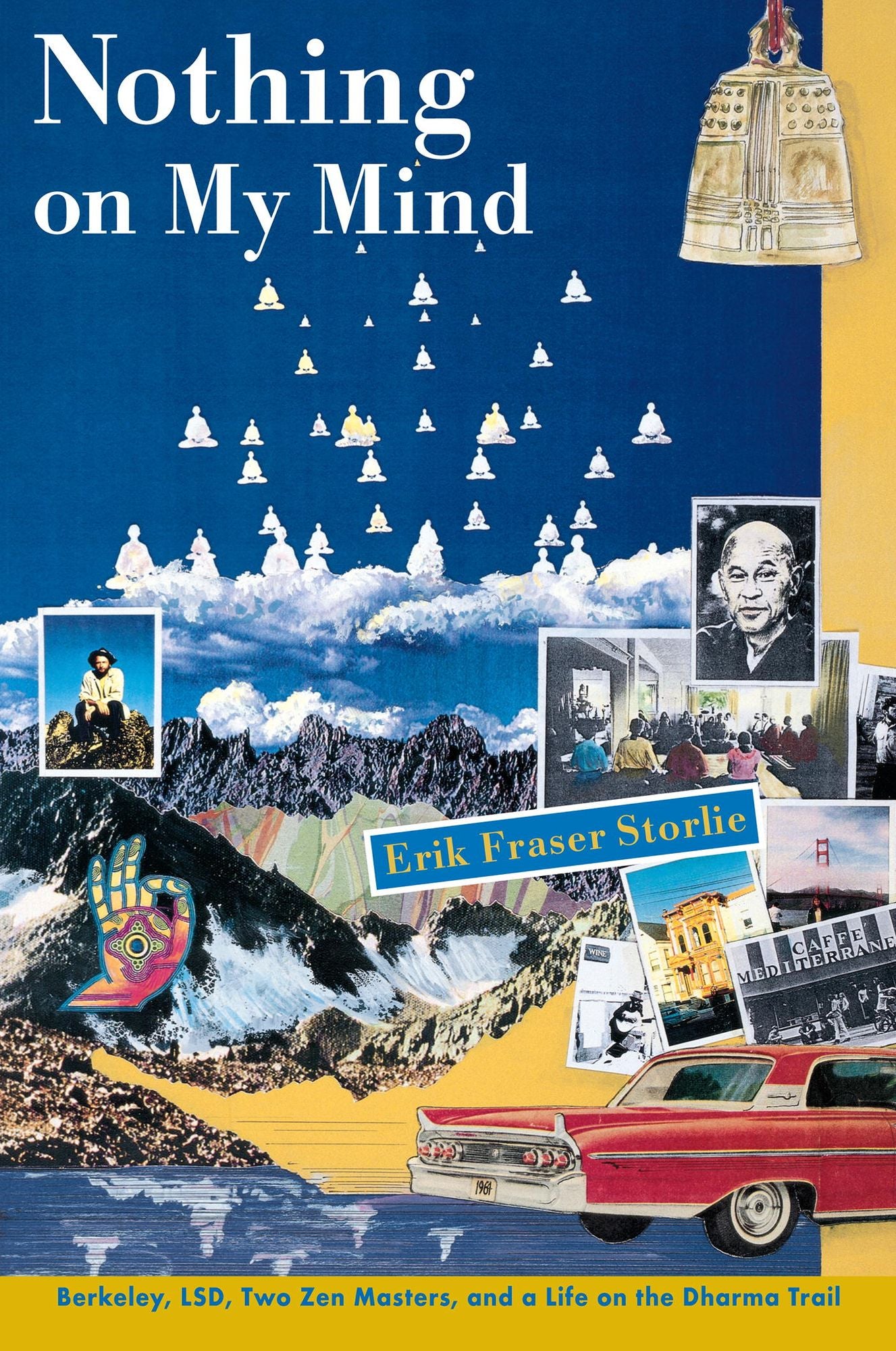 Nothing on My Mind: Berkeley, LSD, Two Zen Masters, and a Life on the Dharma Trail