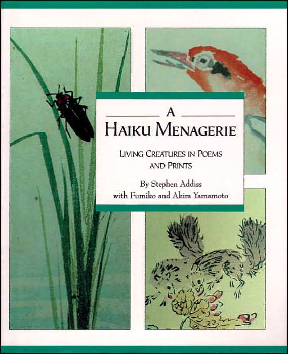 A Haiku Menagerie: Living Creatures in Poems and Prints