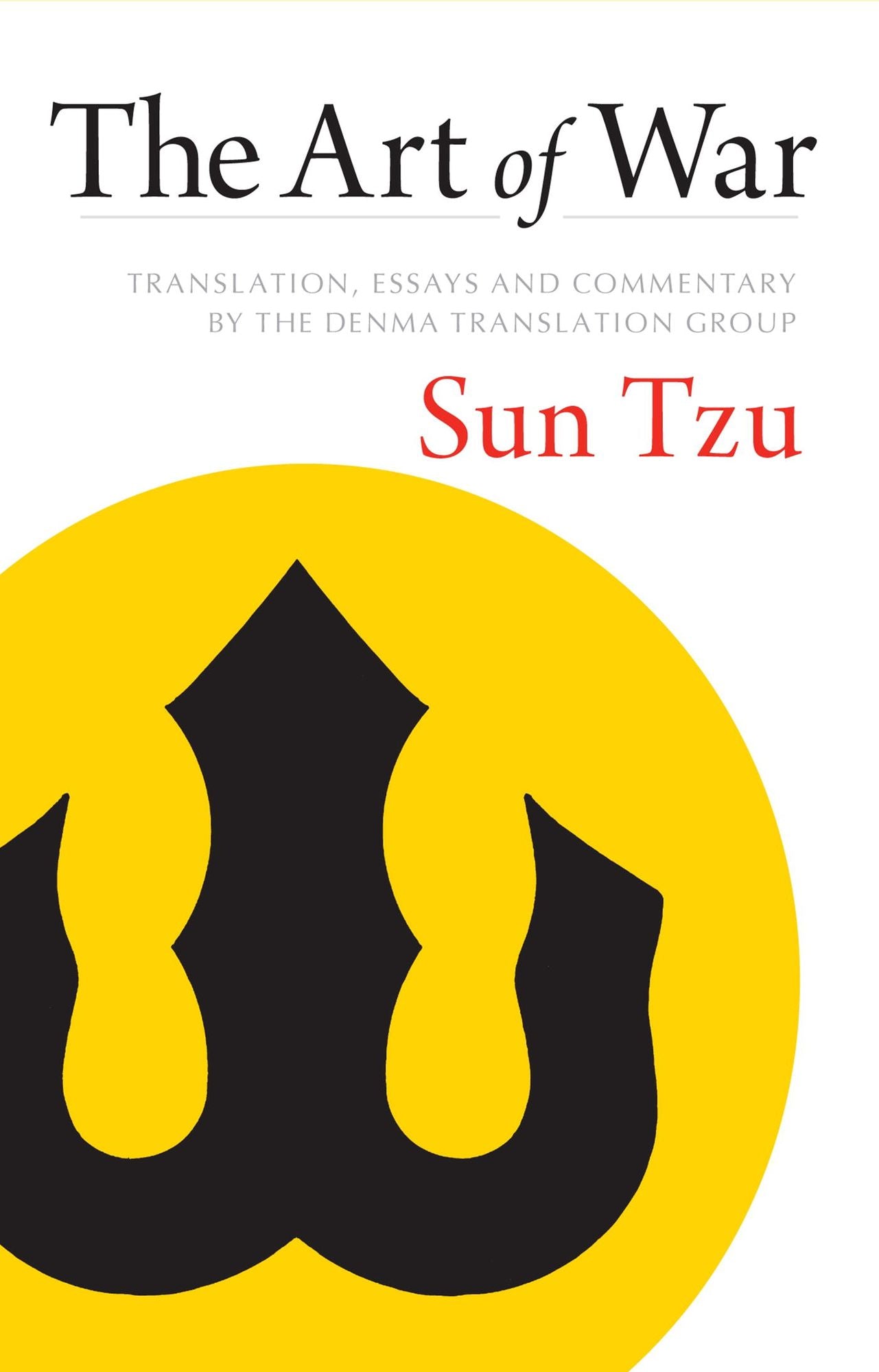 The Art of War: Complete Text and Commentaries