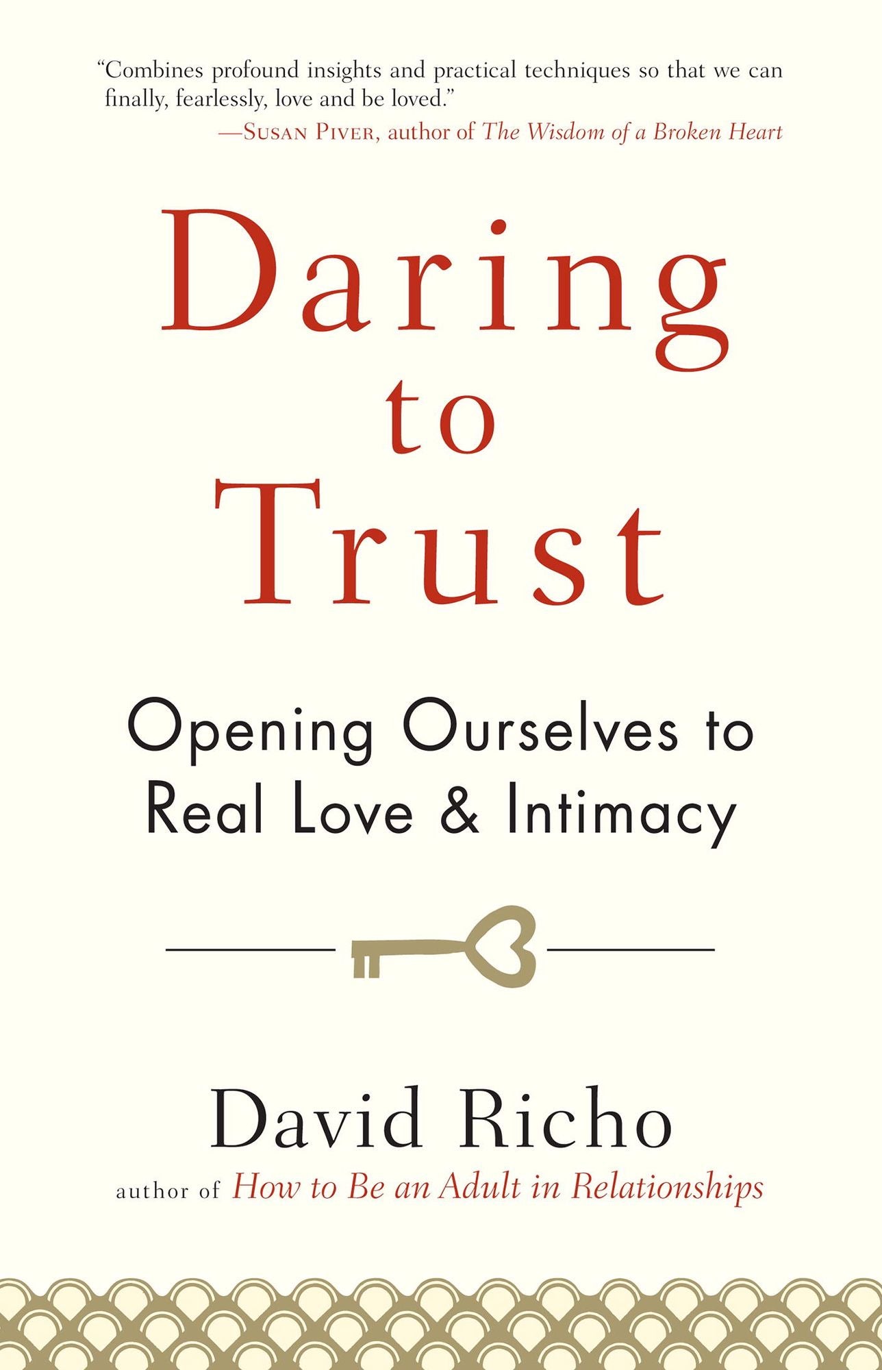 Daring to Trust: Opening Ourselves to Real Love and Intimacy