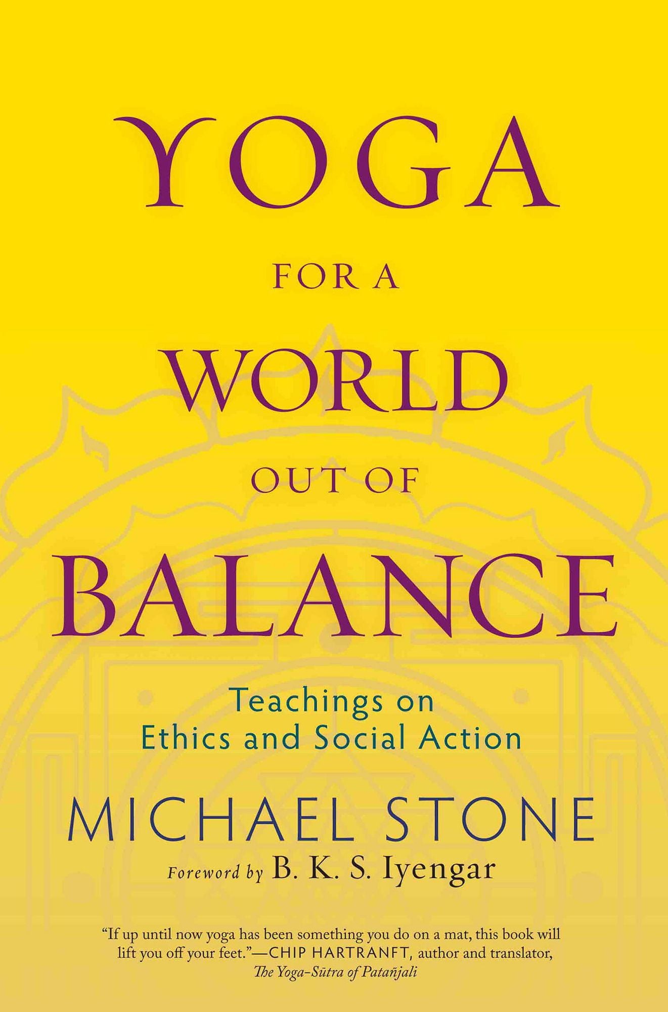 Yoga for a World Out of Balance: Teachings on Ethics and Social Action