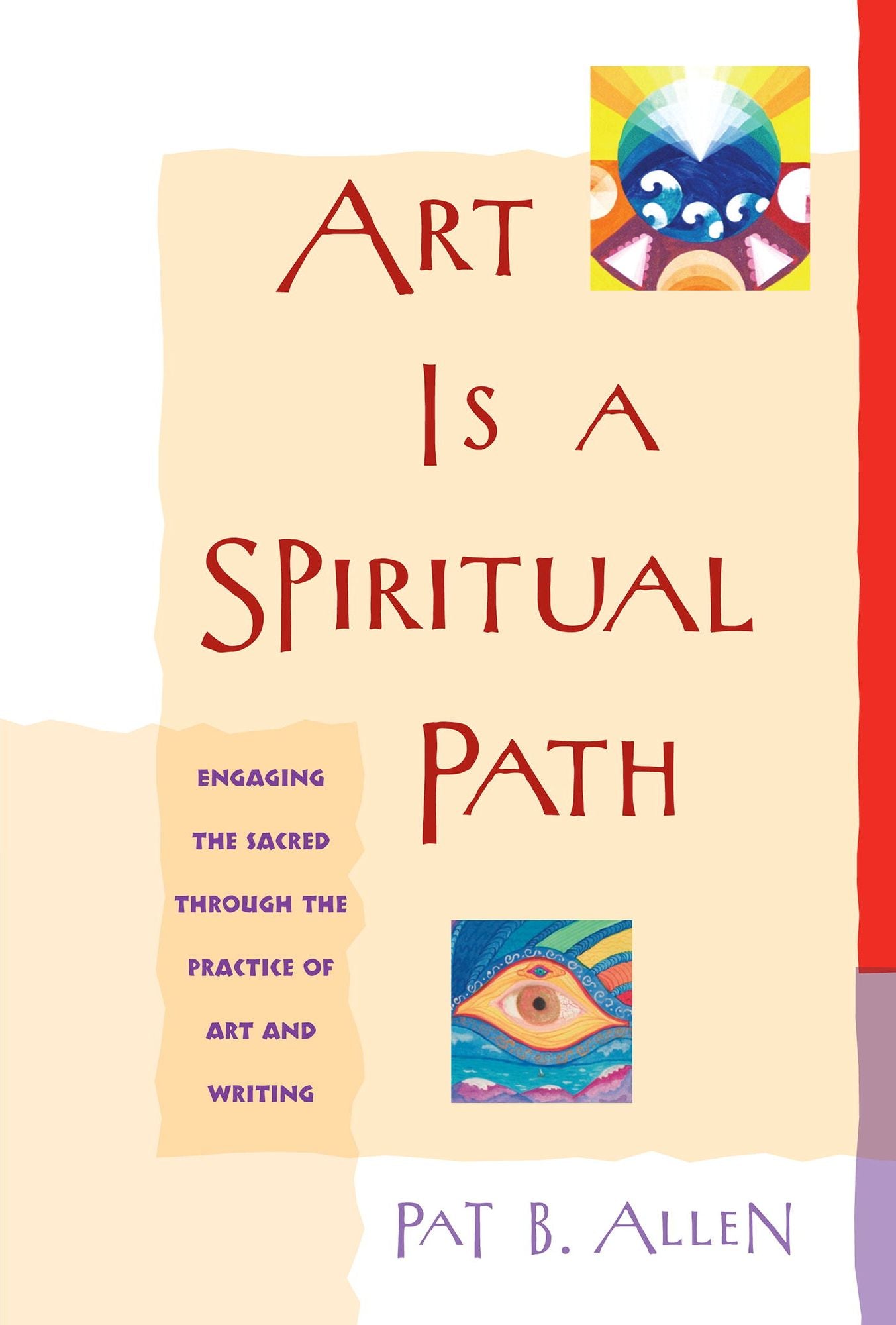 Art Is a Spiritual Path: Engaging the Sacred through the Practice of Art and Writing