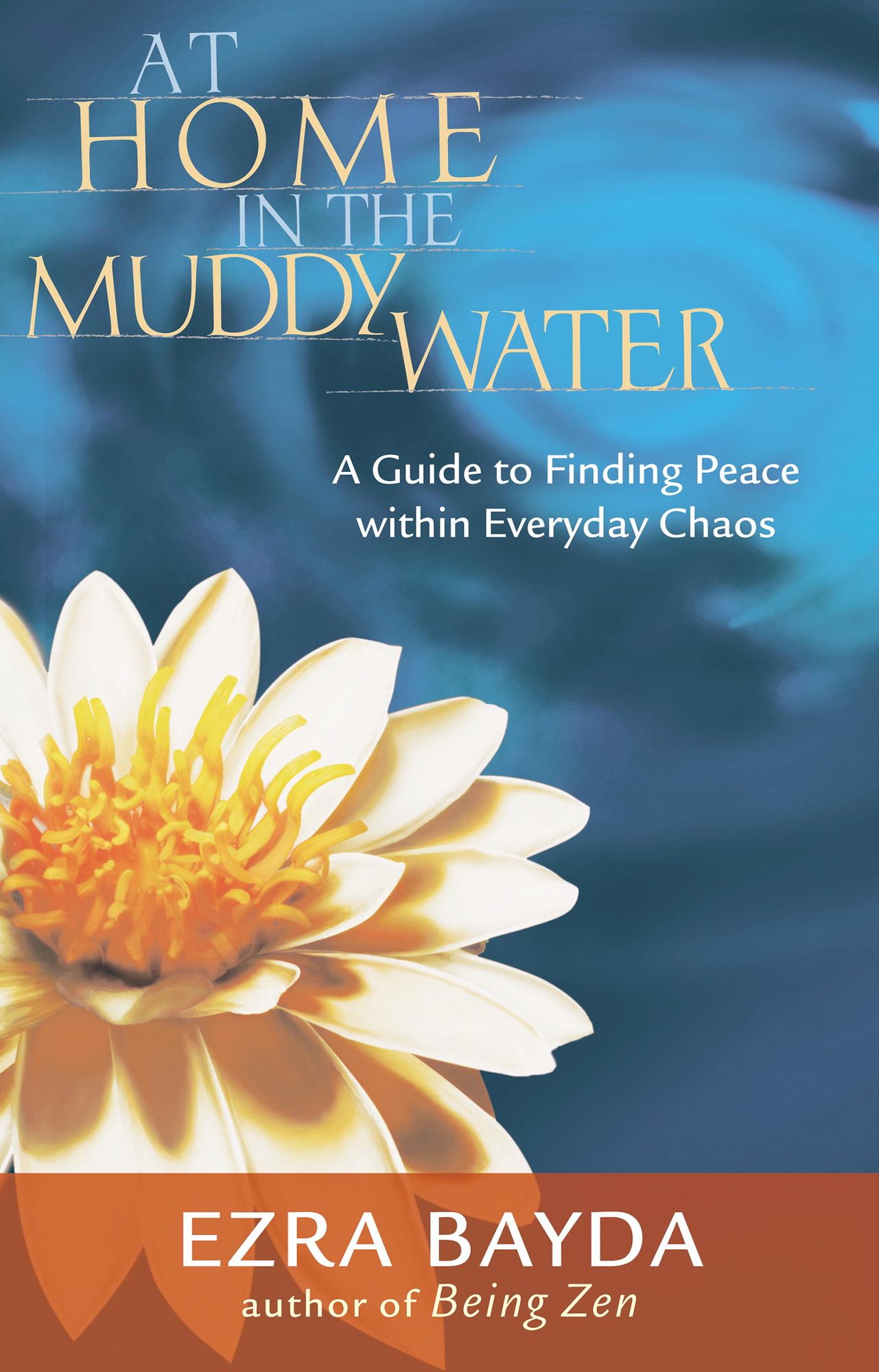 At Home in the Muddy Water: A Guide to Finding Peace Within Everyday Chaos