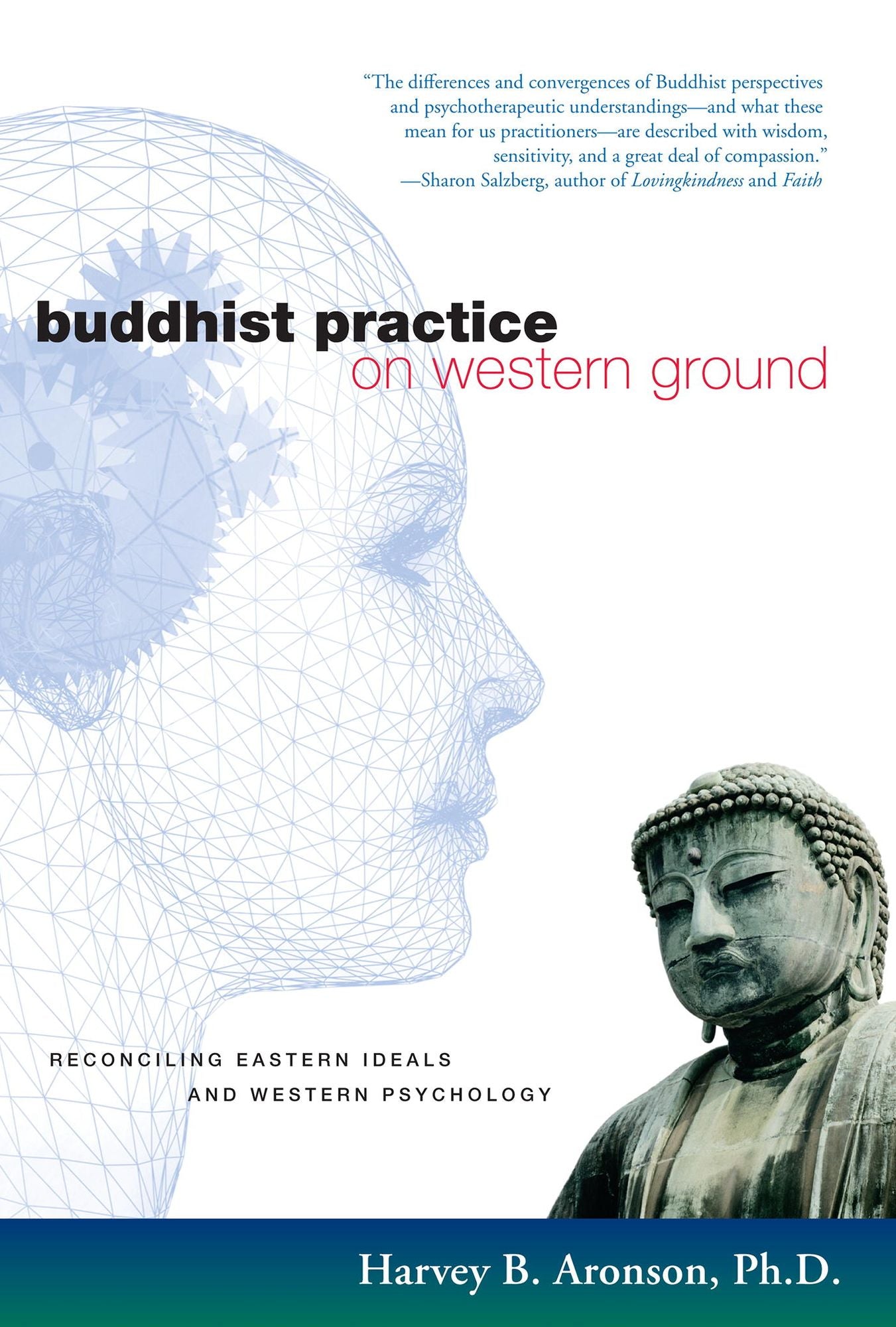 Buddhist Practice on Western Ground: Reconciling Eastern Ideals and Western Psychology