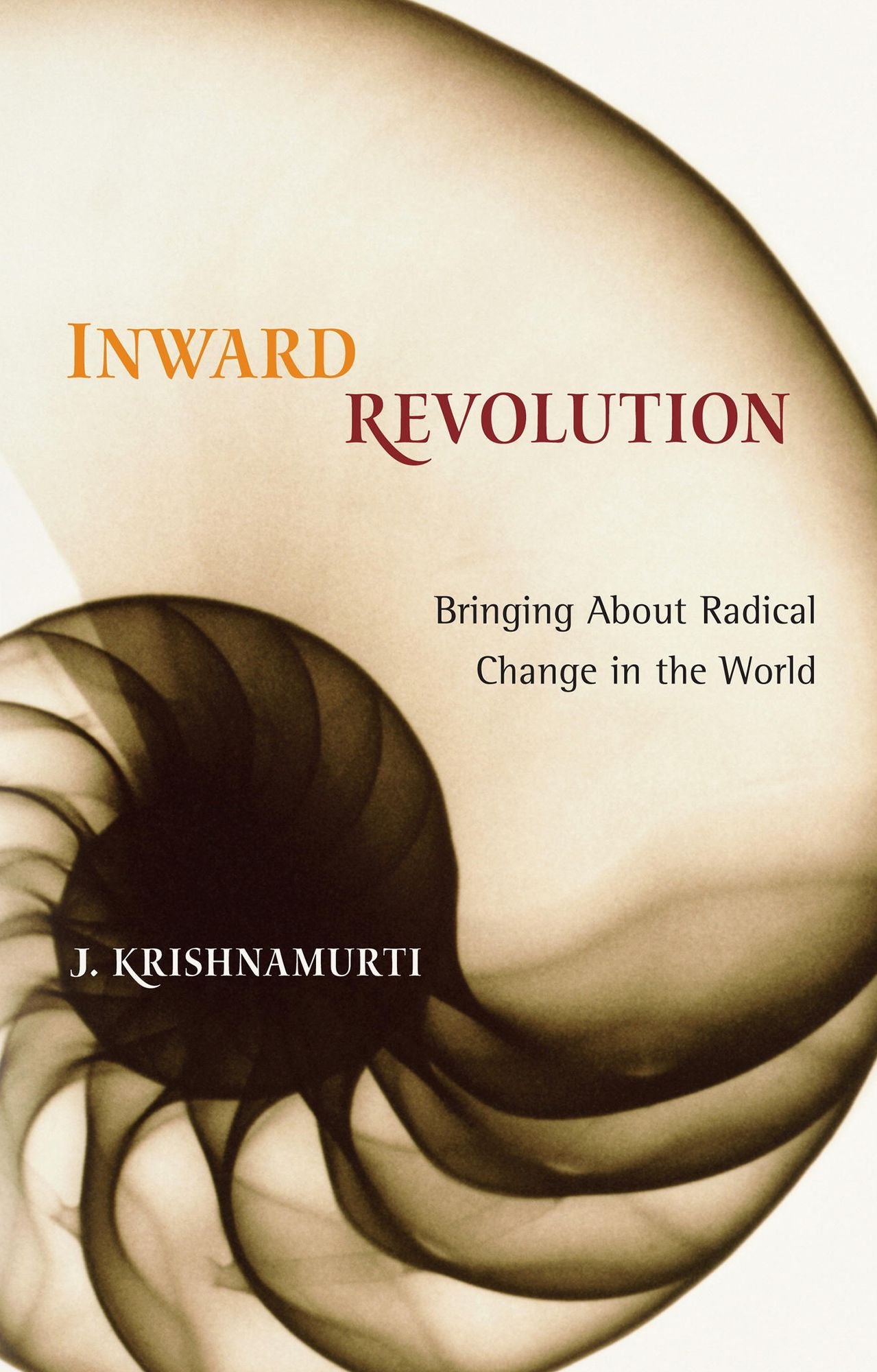 Inward Revolution: Bringing About Radical Change in the World