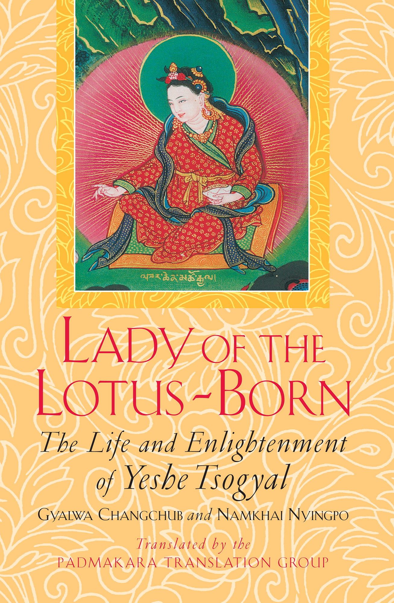 Lady of the Lotus-Born: The Life and Enlightenment of Yeshe Tsogyal