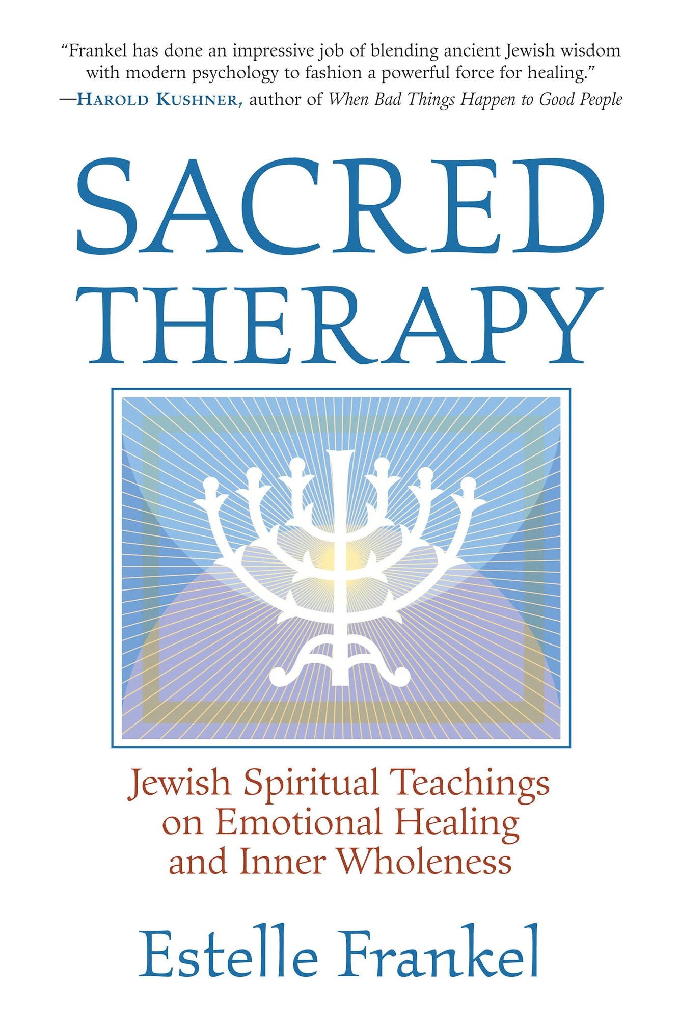 Sacred Therapy: Jewish Spiritual Teachings on Emotional Healing and Inner Wholeness