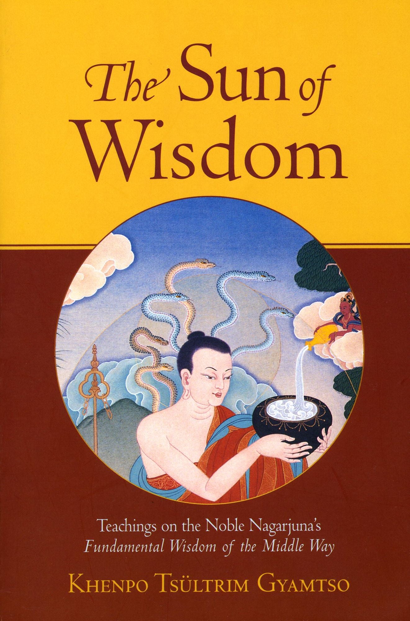The Sun of Wisdom: Teachings on the Noble Nagarjuna's Fundamental Wisdom of the Middle Way (Na-GAR- joo-na)