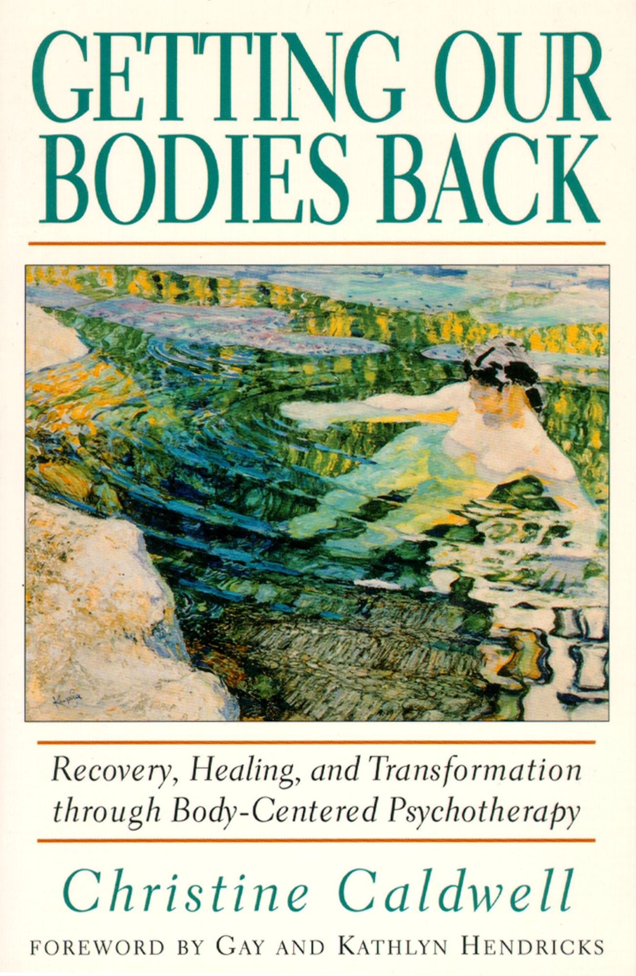 Getting Our Bodies Back: Recovery, Healing, and Transformation through Body-Centered Psychotherapy