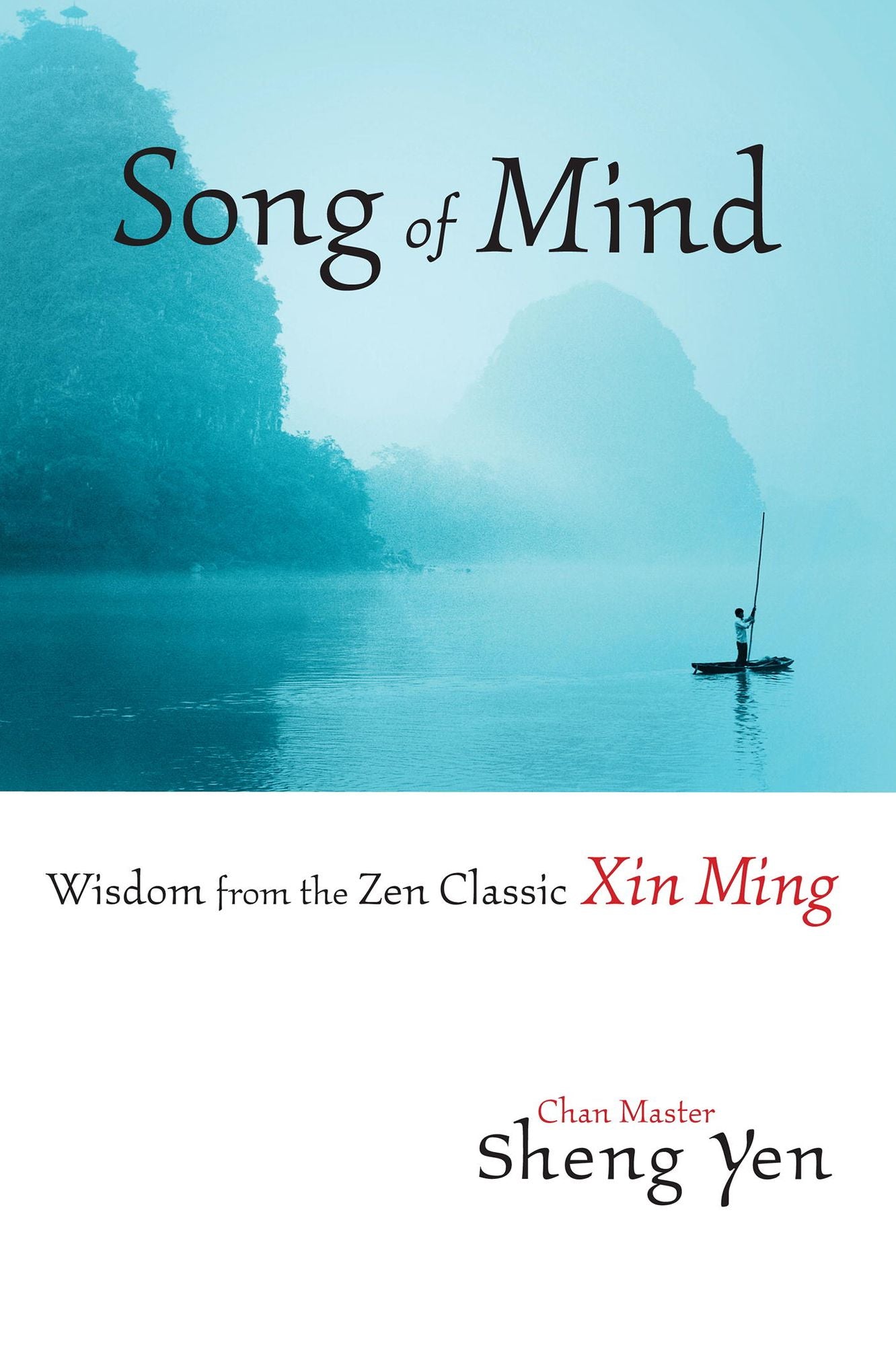 Song of Mind: Wisdom from the Zen Classic Xin Ming