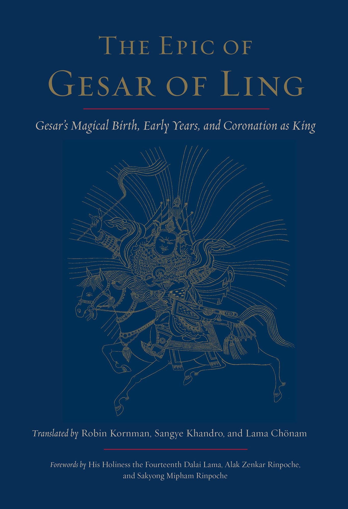 The Epic of Gesar of Ling: Gesar's Magical Birth, Early Years, and Coronation as King