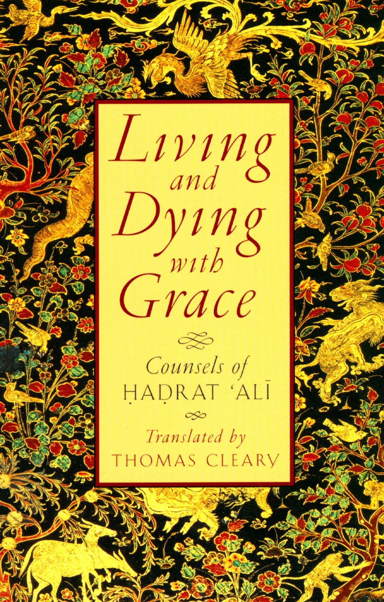 Living and Dying with Grace: Counsels of Hadrat Ali