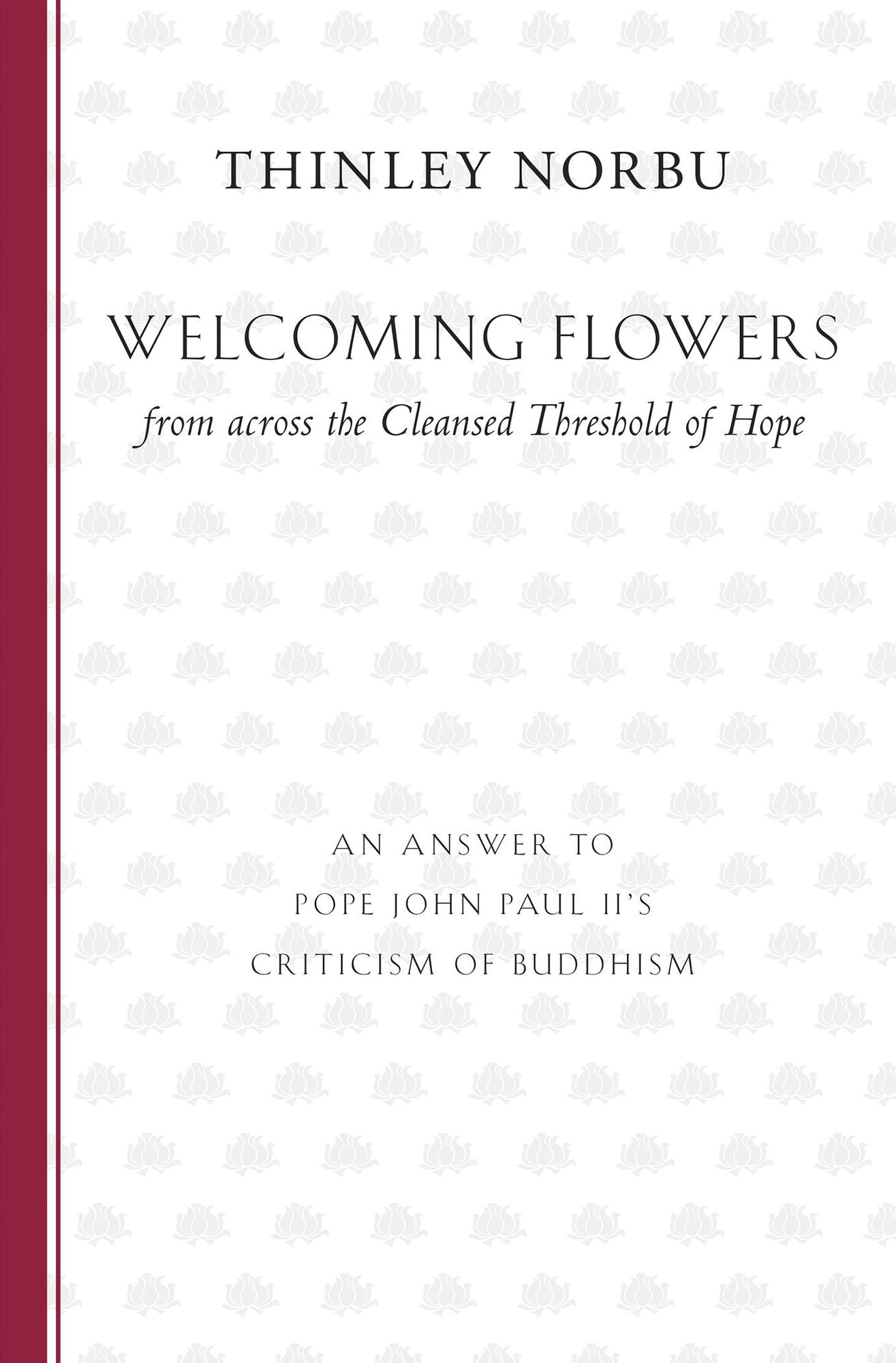 Welcoming Flowers from across the Cleansed Threshold of Hope: An Answer to Pope John Paul II's Criticism of Buddhism