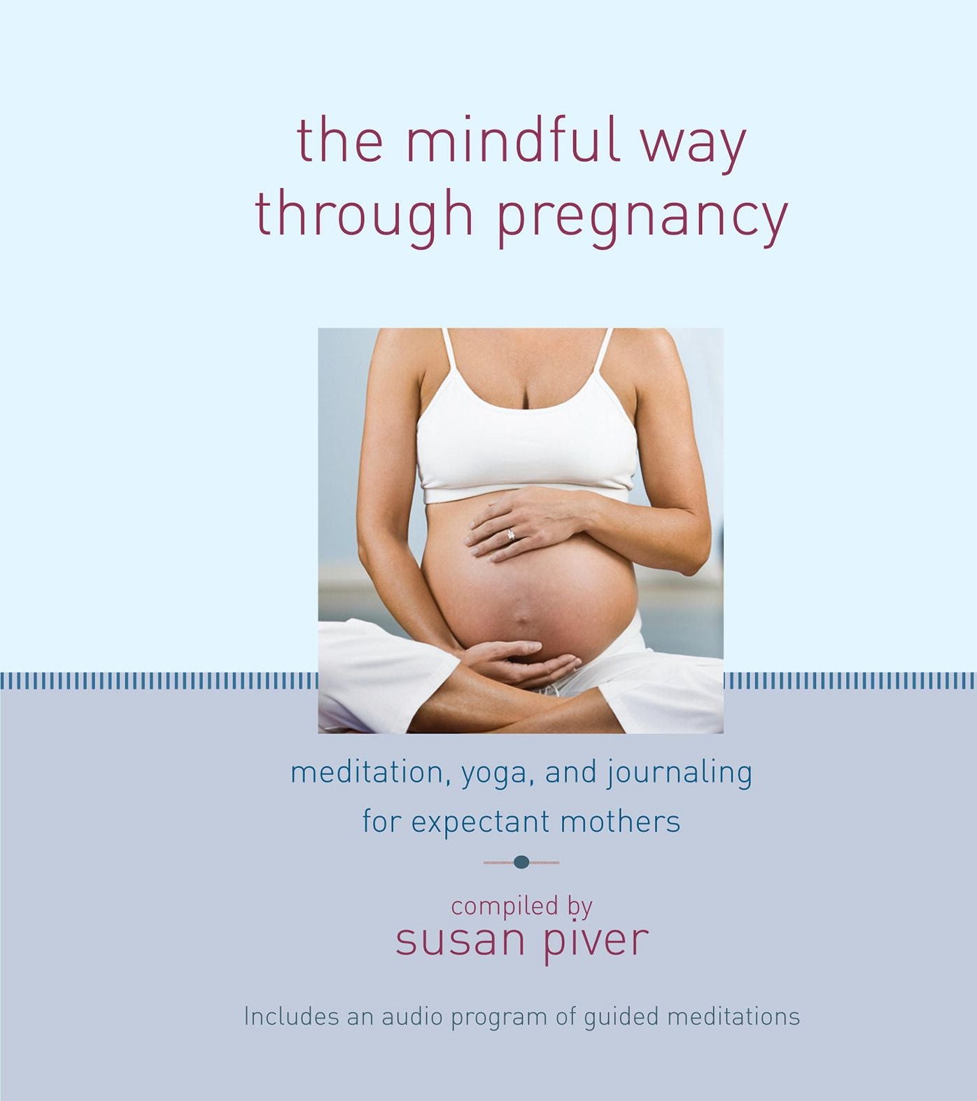 The Mindful Way through Pregnancy: Meditation, Yoga, and Journaling for Expectant Mothers
