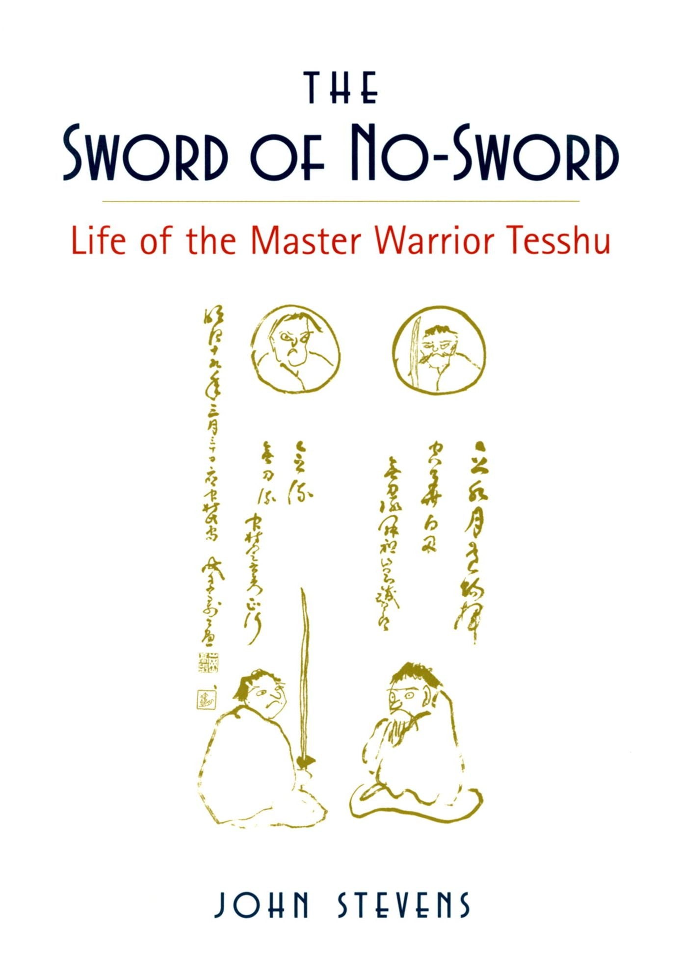 The Sword of No-Sword: Life of the Master Warrior Tesshu