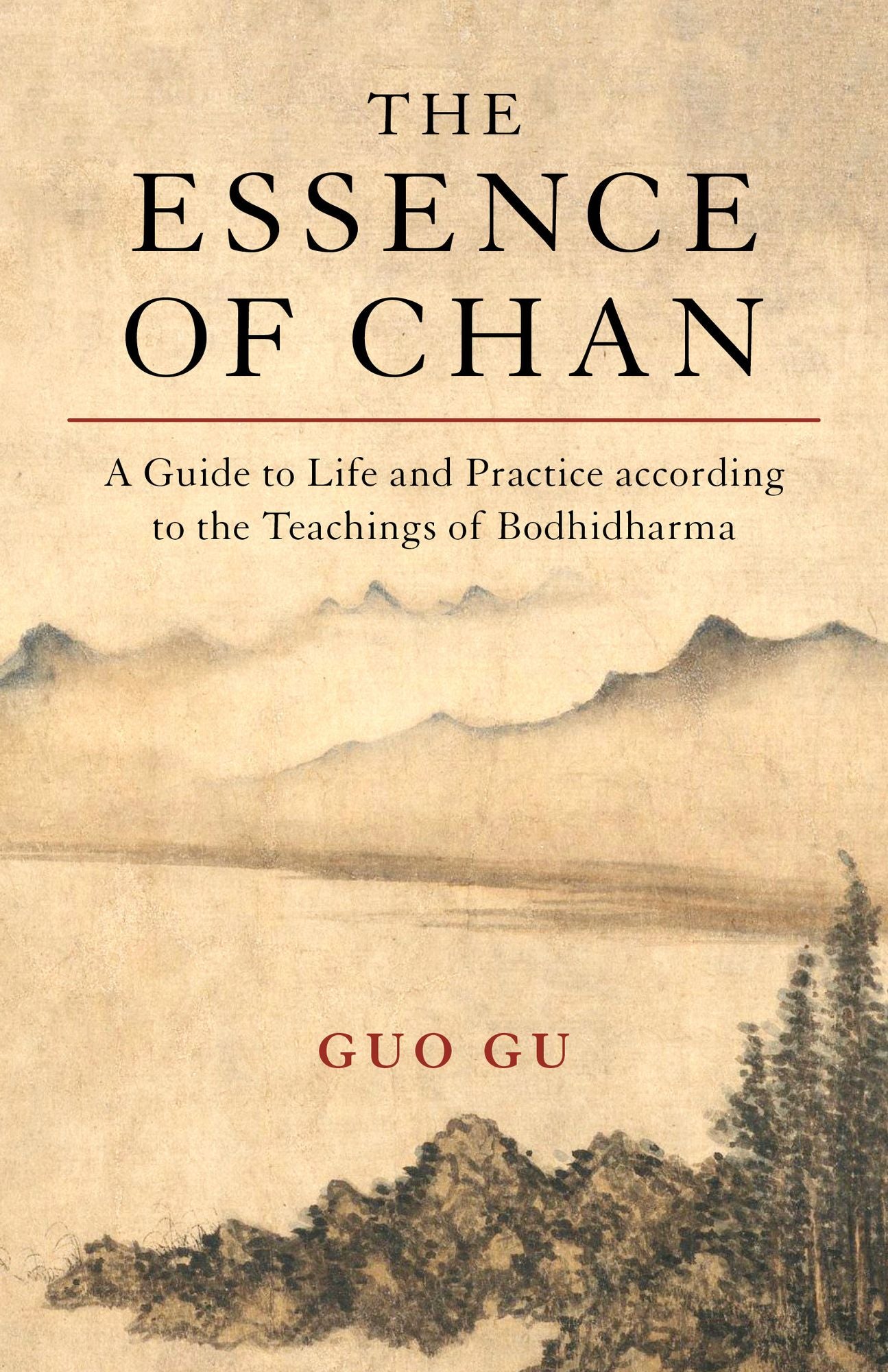 The Essence of Chan: A Practical Guide to Life and Practice according to the Teachings of Bodhidharma