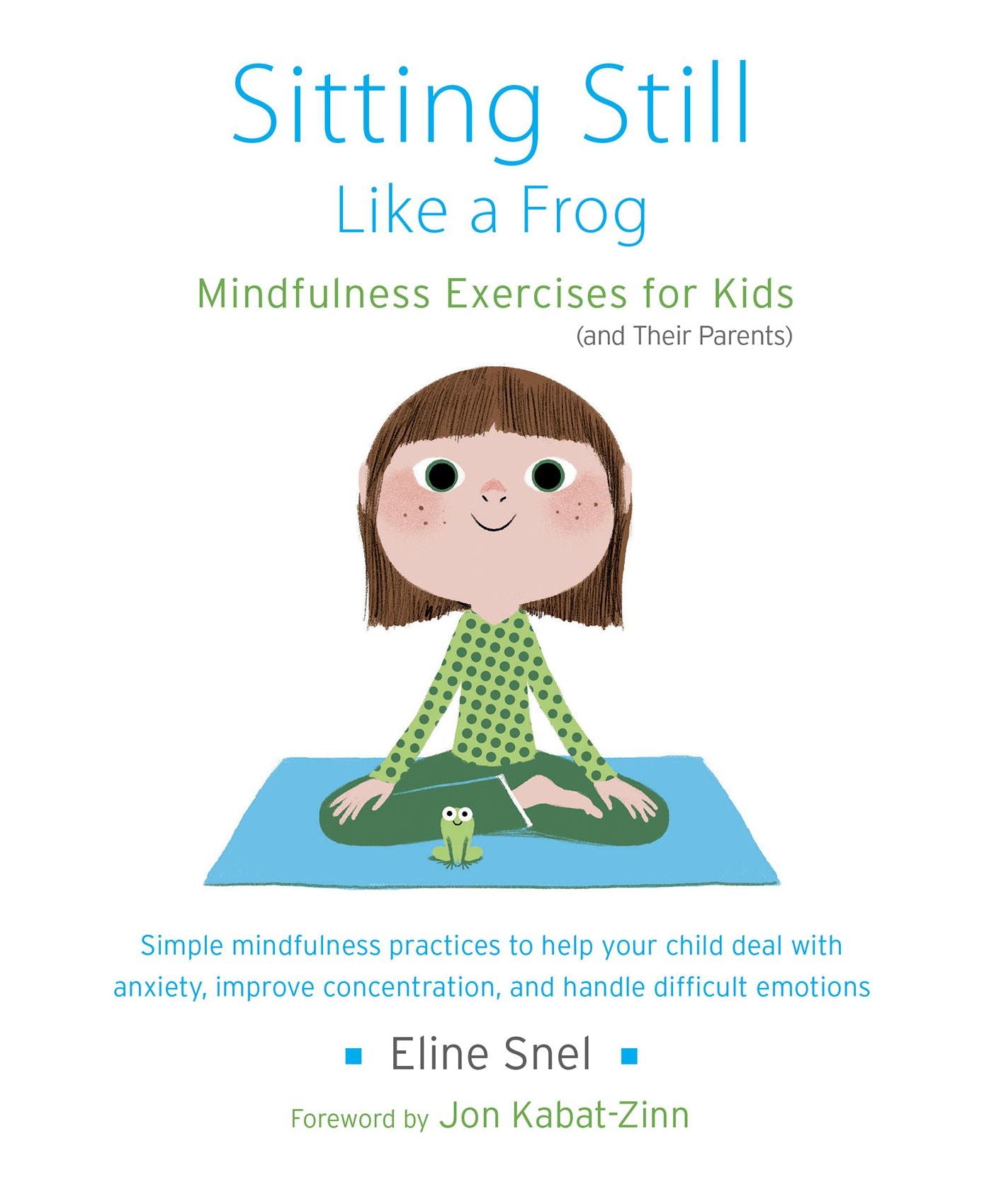 Sitting Still Like a Frog: Mindfulness Exercises for Kids (and Their Parents)