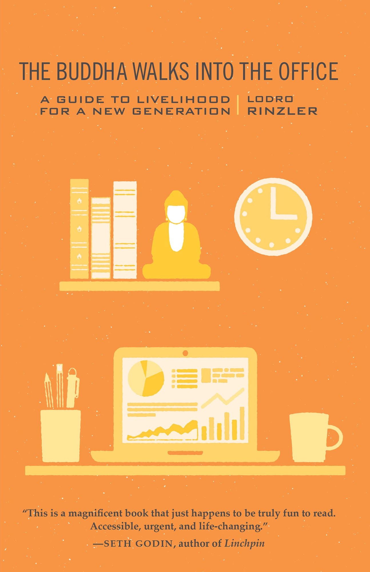 The Buddha Walks into the Office: A Guide to Livelihood for a New Generation