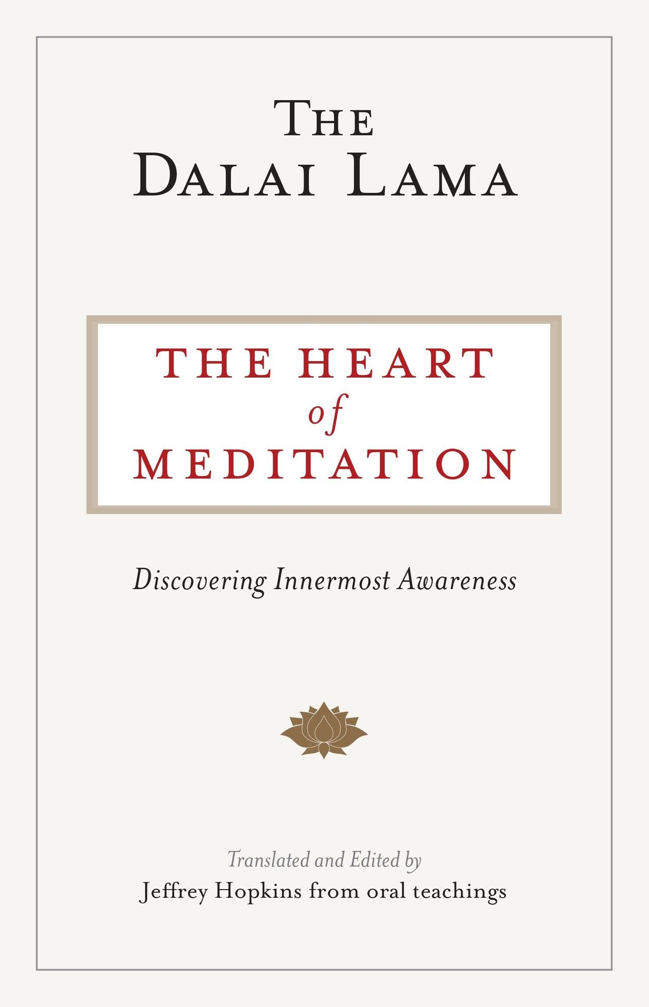 The Heart of Meditation: Discovering Innermost Awareness