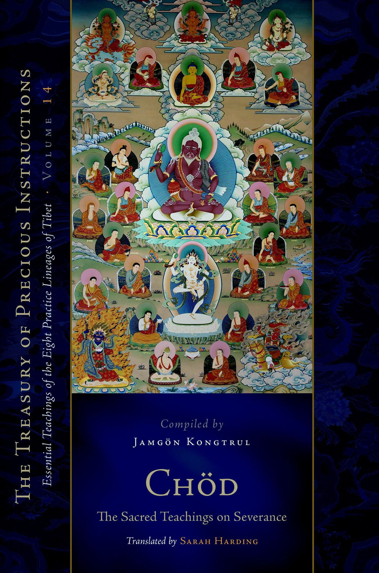 Chod: The Sacred Teachings on Severance: Essential Teachings of the Eight Practice Lineages of Tibet, Volume 14