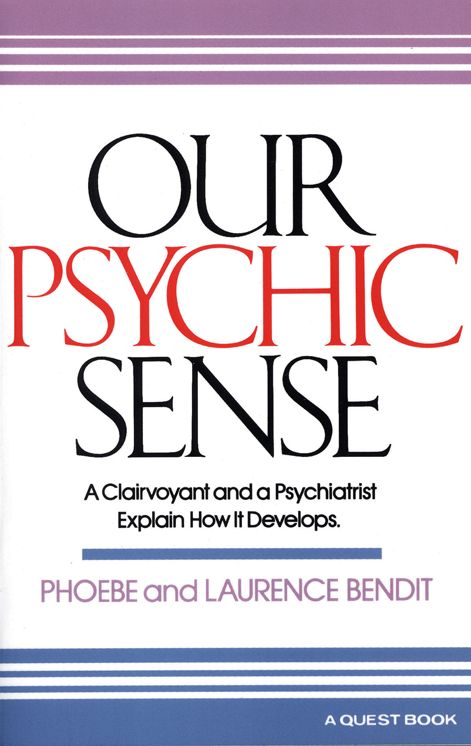 Our Psychic Sense: A Clairvoyant and A Psychiatrist Explains How It Develops