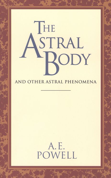 Astral Body: And Other Astral Phenomena