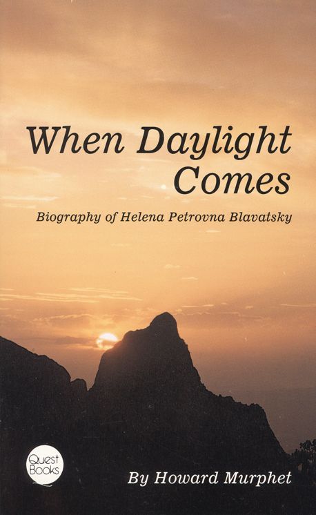 When Daylight Comes: Biography of Helena Petrouna Blavatsky