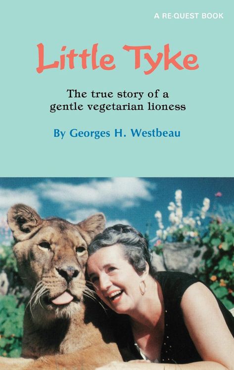 Little Tyke: The true story of a gentle vegetarian lioness
