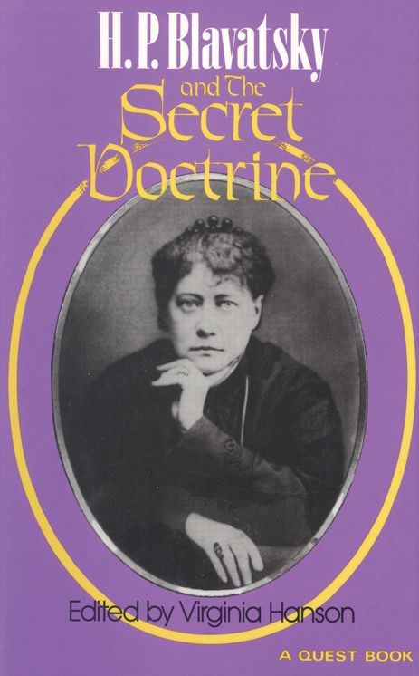 H. P. Blavatsky and the Secret Doctrine: Commentaries on Her Contributions to World Thought