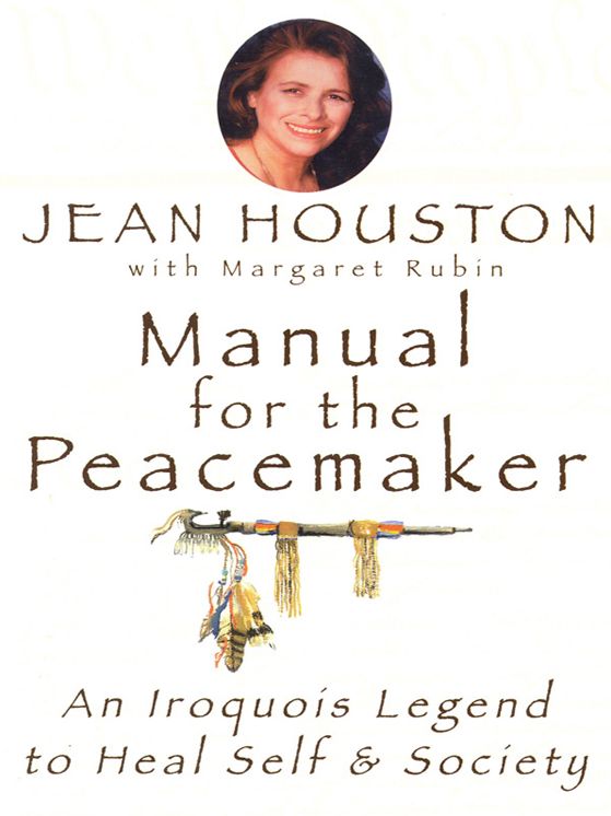 Manual for the Peacemaker: An Iroquois Legend to Heal Self and Society